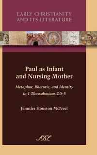 Paul as Infant and Nursing Mother: Metaphor, Rhetoric, and Identity in 1 Thessalonians 2