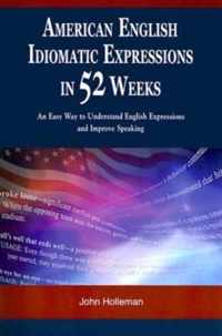 American English Idiomatic Expressions in 52 Weeks