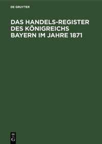 Das Handels-Register Des Koenigreichs Bayern Im Jahre 1871