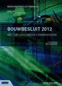 Reeks bouwbesluit praktijk  -   Bouwbesluit 2012 met toelichting en commentaren editie 2020-2021