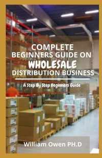 Complete Beginners Guide on Wholesale Distribution Business