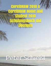 CorelDRAW 2018 & CorelDRAW Home and Student 2018 Schulungsbuch mit UEbungen