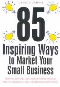 85 Inspiring Ways to Market Your Small Business, 2nd Edition