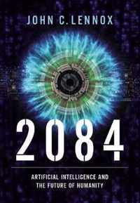 2084 Artificial Intelligence and the Future of Humanity