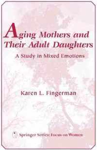 Aging Mothers and Their Adult Daughters Aging Mothers and Their Adult Daughters