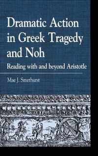 Dramatic Action in Greek Tragedy and Noh