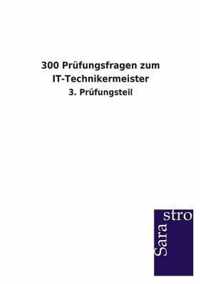 300 Prufungsfragen zum IT-Technikermeister