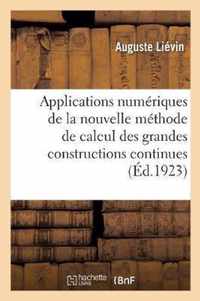 Applications Numeriques de la Nouvelle Methode de Calcul Des Grandes Constructions Continues