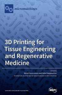 3D Printing for Tissue Engineering and Regenerative Medicine