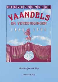 Hilversumsche vaandels en vereenigingen 1880-1950