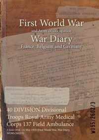 40 DIVISION Divisional Troops Royal Army Medical Corps 137 Field Ambulance