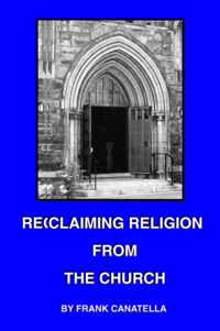 Reclaiming Religion from the Church