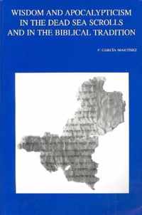 Wisdom and Apocalypticism in the Dead Sea Scrolls and in the Biblical Tradition