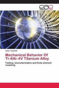 Mechanical Behavior Of Ti-6Al-4V Titanium Alloy