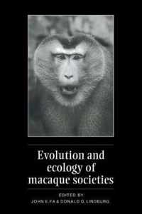 Evolution and Ecology of Macaque Societies