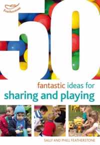 50 Fantastic Ideas Sharing & Play Togeth