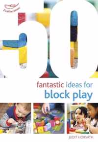 50 Fantastic Ideas for Block Play