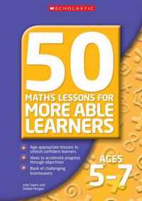 50 Maths Lessons for More Able Learners Ages 5-7