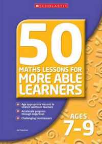 50 Maths Lessons for More Able Learners Ages 7-9