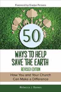 50 Ways to Help Save the Earth, Revised Edition