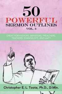 50 Powerful Sermon Outlines, Vol. 3