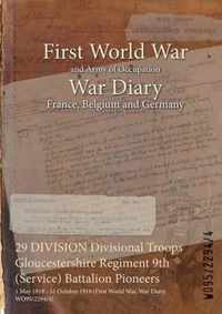 29 DIVISION Divisional Troops Gloucestershire Regiment 9th (Service) Battalion Pioneers