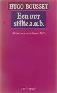 Een uur stilte a.u.b. : 28 Vlaamse verhalen na 1965