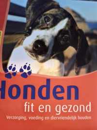 HONDEN, fit en gezond. Verzorging, voeding en diervriendelijk houden.