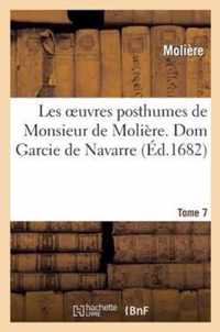 Les Oeuvres Posthumes de Monsieur de Moliere. 7, Dom Garcie de Navarre