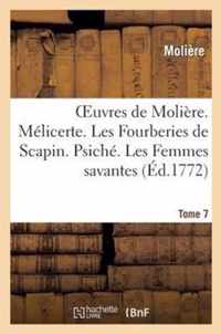 Oeuvres de Molière. Tome 7 Mélicerte. Les Fourberies de Scapin. Psiché. Les Femmes Savantes