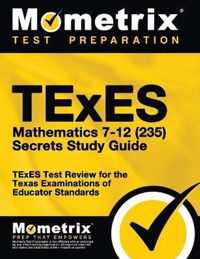 TExES Mathematics 7-12 (235) Secrets Study Guide