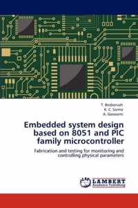 Embedded system design based on 8051 and PIC family microcontroller