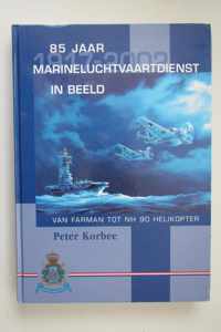 85 Jaar Marineluchtvaartdienst In Beeld, 1917-2002
