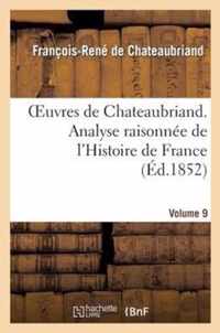 Oeuvres de Chateaubriand. Vol. 9. Analyse Raisonnee de l'Histoire de France