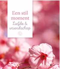 Een stil moment  -   Liefde & vriendschap