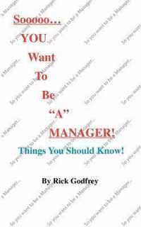 Sooooo...You Want To Be a Manager! Things You Should Know!