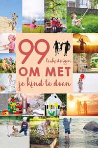 99 leuke dingen om met je kind te doen