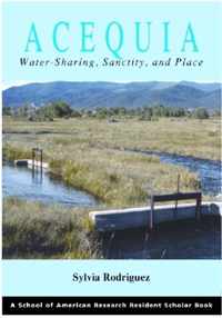 Acequia: Water Sharing, Sanctity, and Place