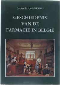 Geschiedenis van de Farmacie in BelgiÃ« met een inleiding tot de algemene geschiedenis van de Farmacie