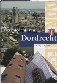 Geschiedenis Dordrecht 3 - Geschiedenis van Dordrecht van 1813 tot 2000