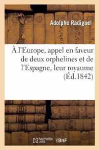 A l'Europe, Appel En Faveur de Deux Orphelines Et de l'Espagne, Leur Royaume: Et A l'Appui