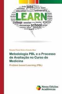 Metodologia PBL e o Processo de Avaliacao no Curso de Medicina