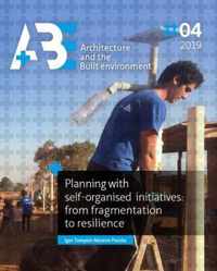 A+BE Architecture and the Built Environment 04-2019 -   Planning with selforganised initiatives: from fragmentation to resilience