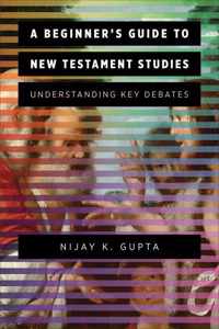 A Beginner&apos;s Guide to New Testament Studies