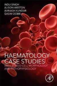 Haematology Case Studies with Blood Cell Morphology and Pathophysiology