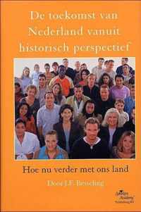 De Toekomst Van Nederland Vanuit Historisch Perspectief