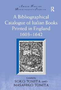 A Bibliographical Catalogue of Italian Books Printed in England 1603-1642