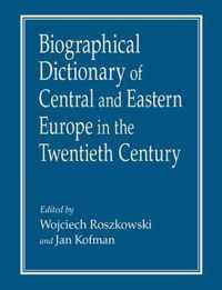 Biographical Dictionary of Central and Eastern Europe in the Twentieth Century