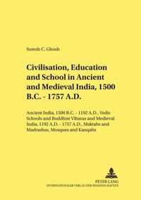 Civilisation, Education and School in Ancient and Medieval India, 1500 B.C. - 1757 A.D.