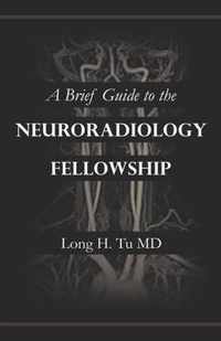 A Brief Guide to the Neuroradiology Fellowship